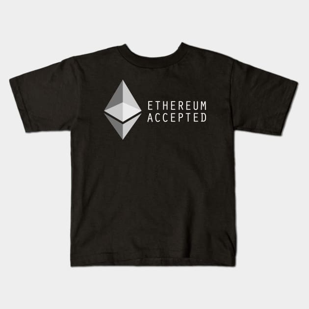 Ethereum Accepted Kids T-Shirt by cryptogeek